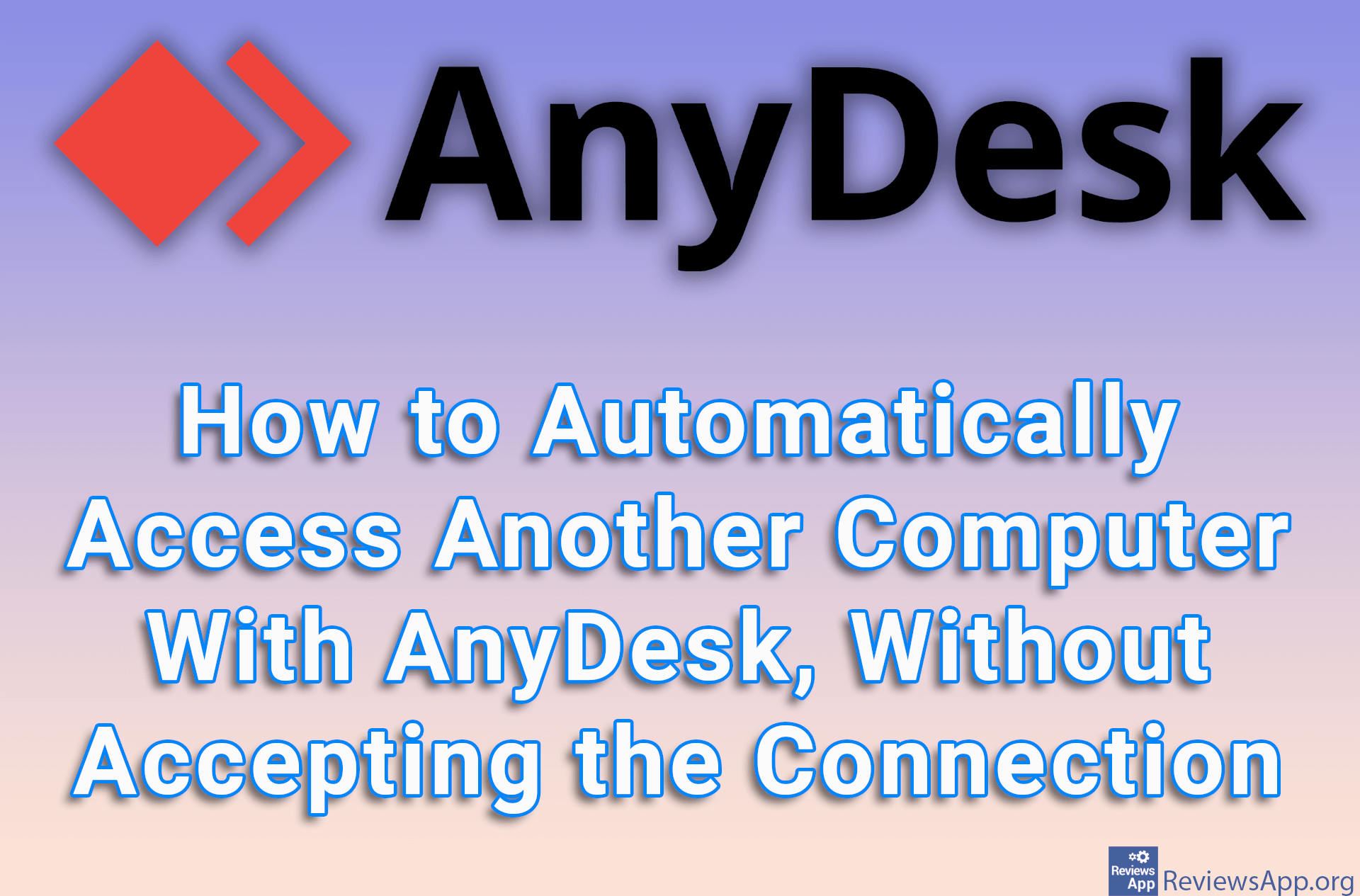 How to Automatically Access Another Computer With AnyDesk, Without Accepting the Connection