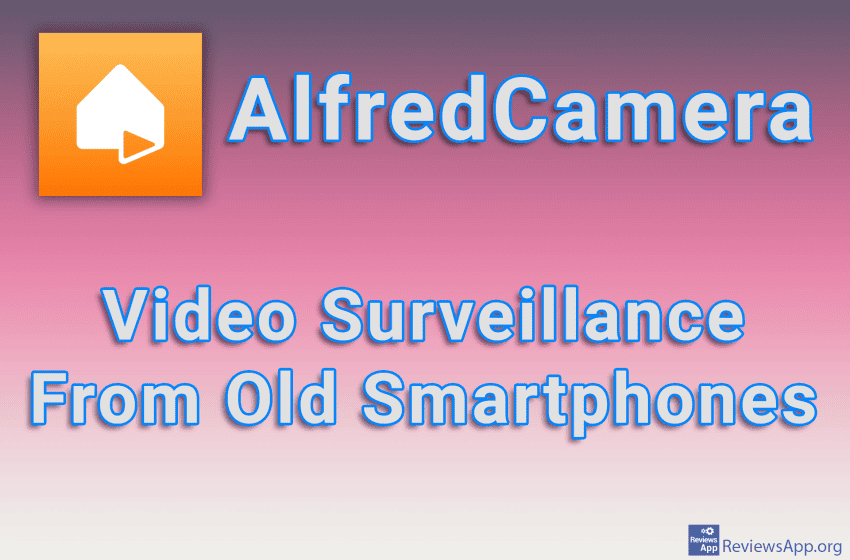  AlfredCamera – Video Surveillance From Old Smartphones