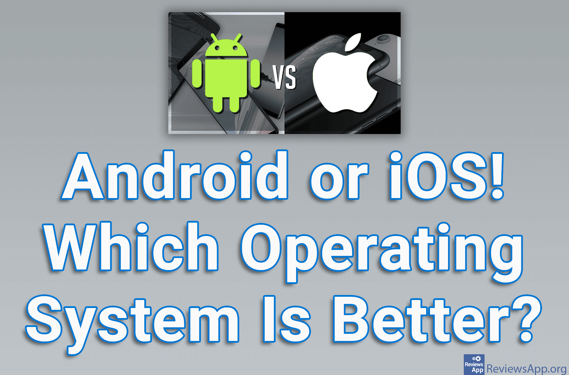 Android or iOS, Which Operating System Is Better?