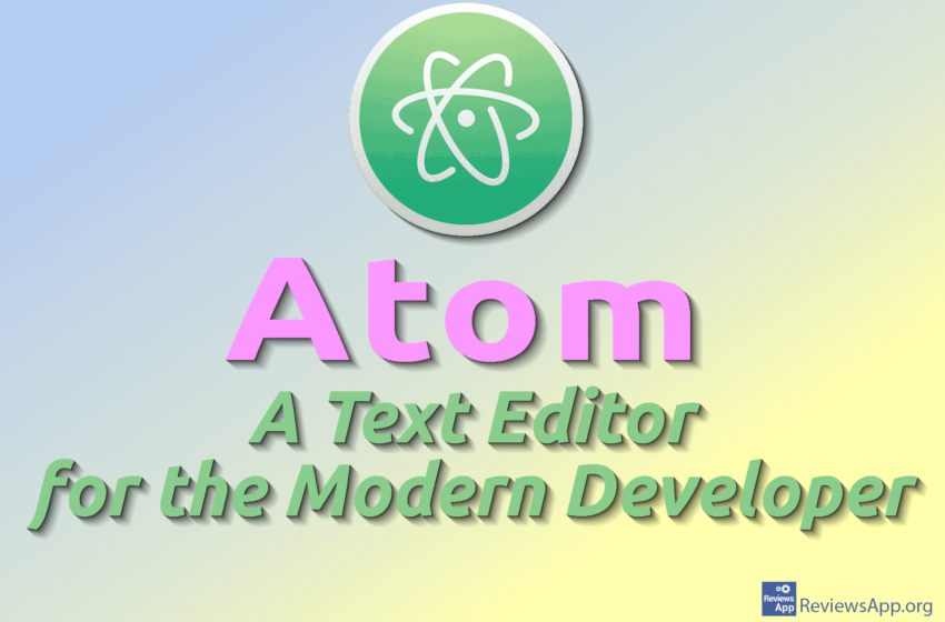  Atom – A Text Editor for the Modern Developer