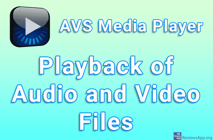 AVS Media Player – Playback of Audio and Video Files