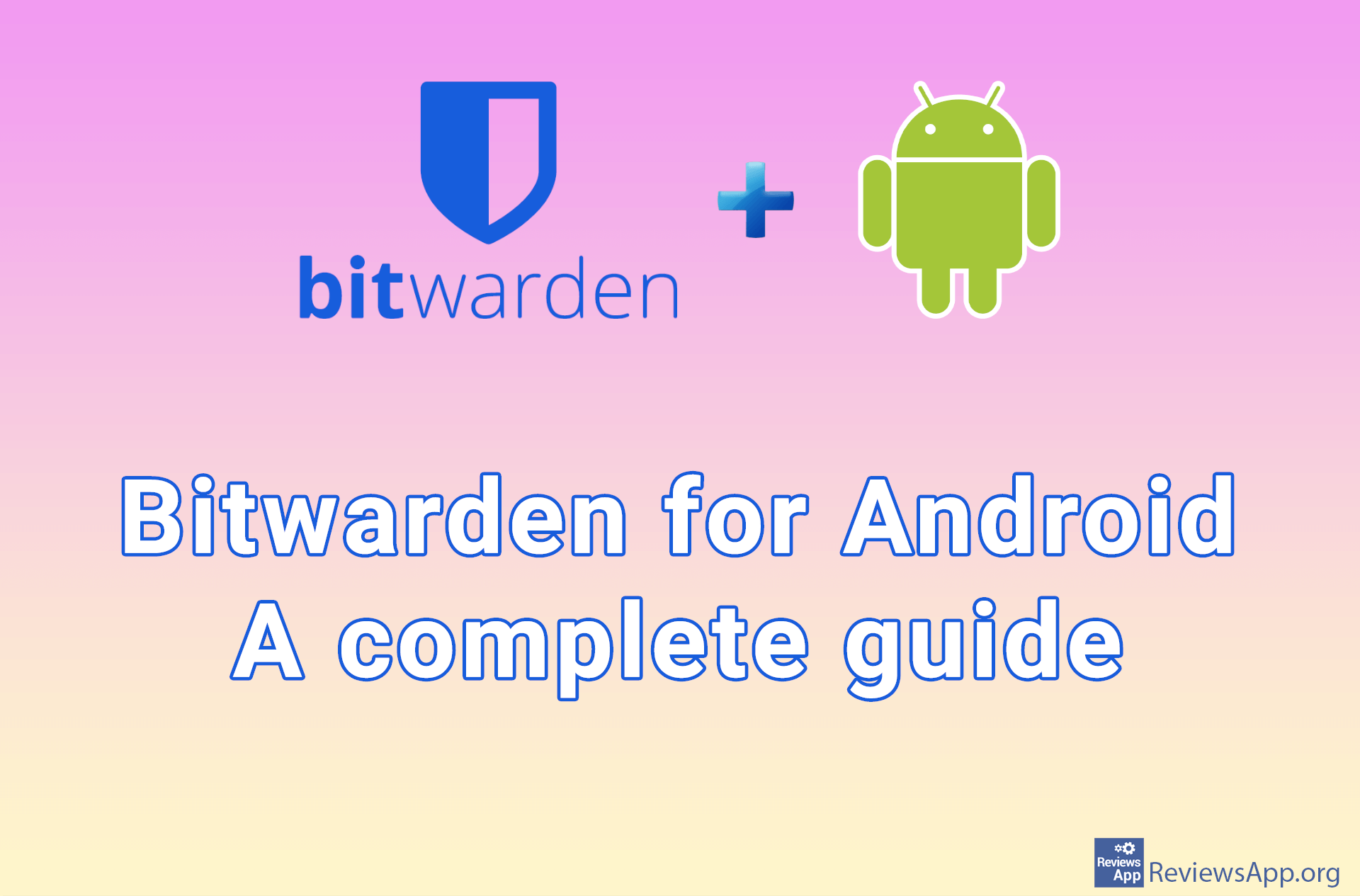 Bitwarden for Android – a complete guide