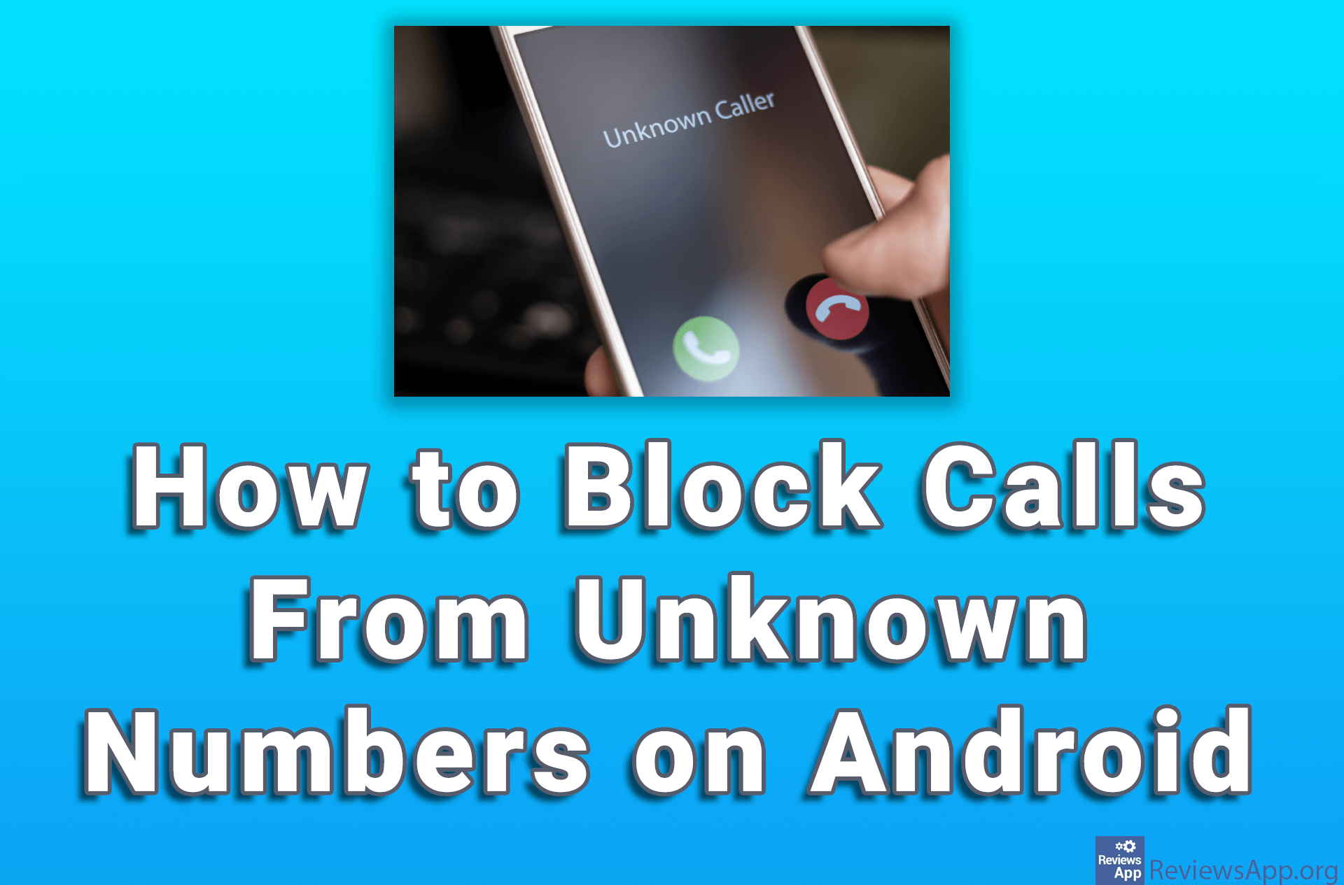 How to Block Calls From Unknown Numbers on Android