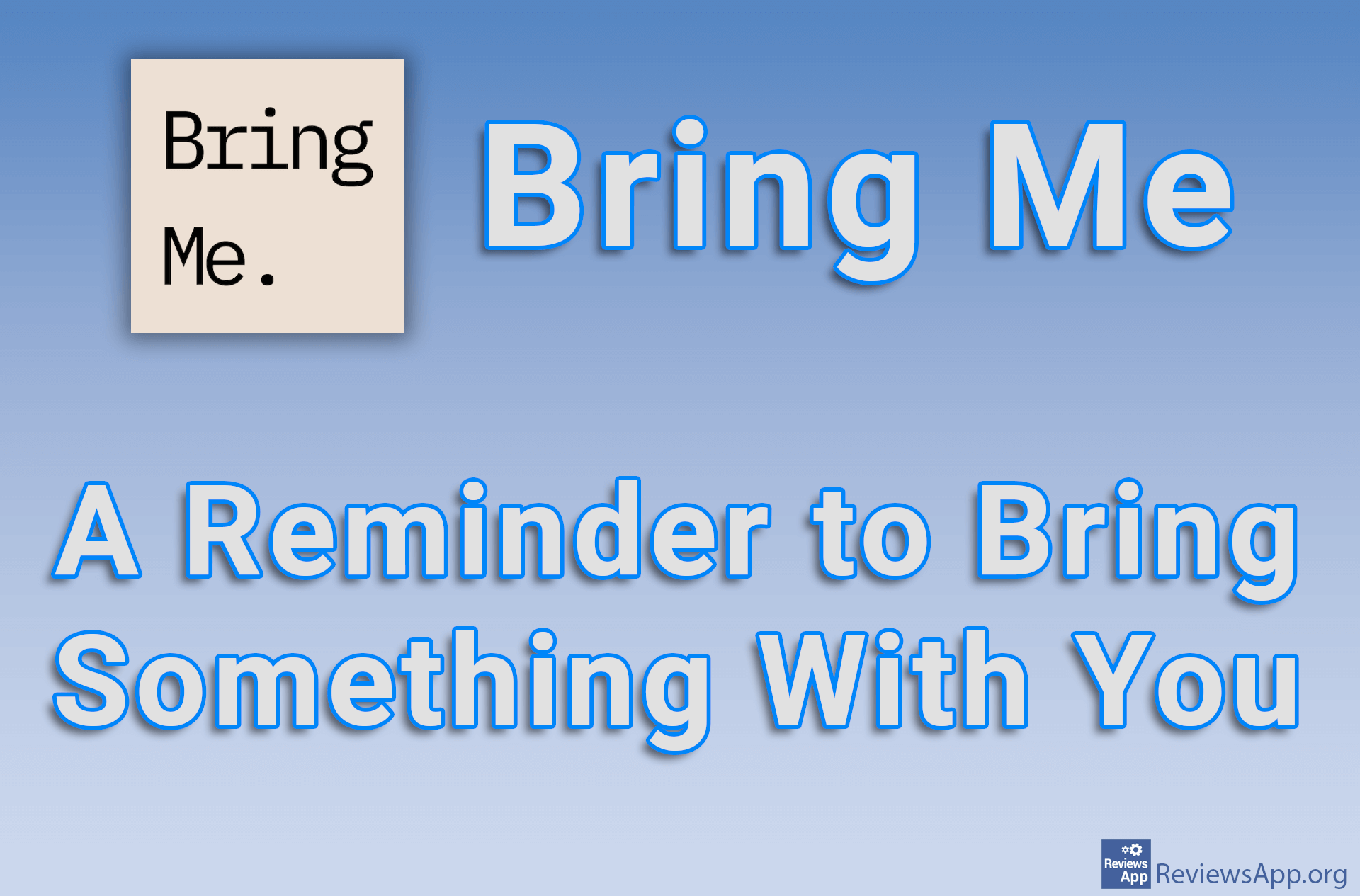 Bring Me – A Reminder to Bring Something With You
