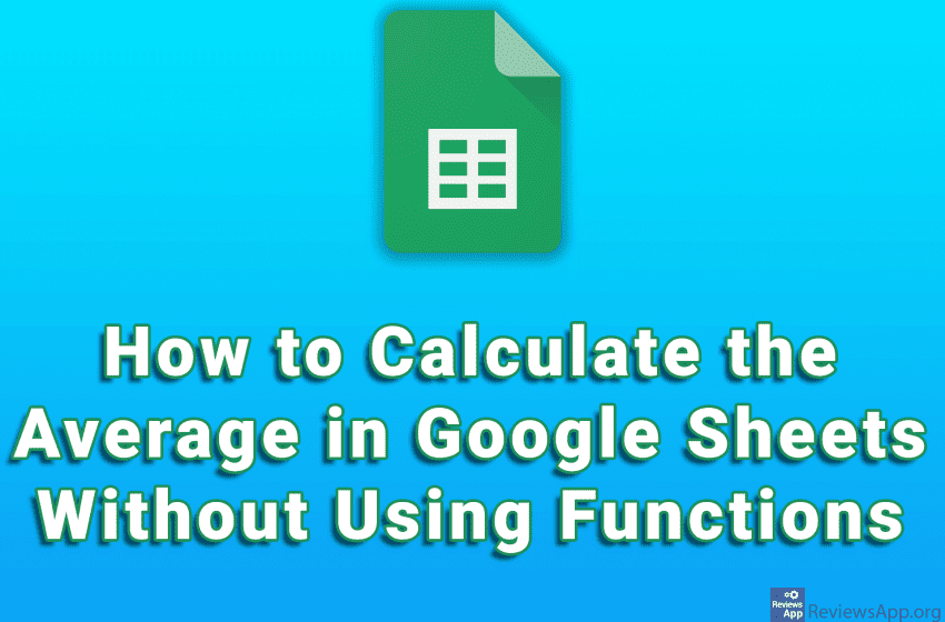 How to Calculate the Average in Google Sheets Without Using Functions