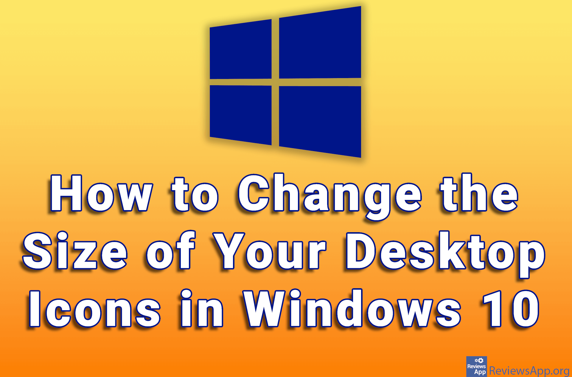 How to Change the Size of Your Desktop Icons in Windows 10
