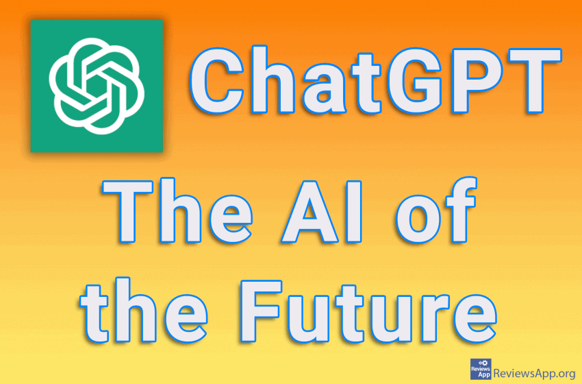 ChatGPT – The AI of the Future