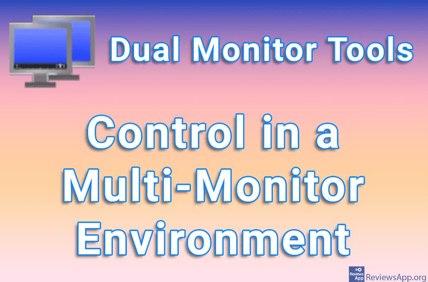 Dual Monitor Tools – Control in a Multi-Monitor Environment