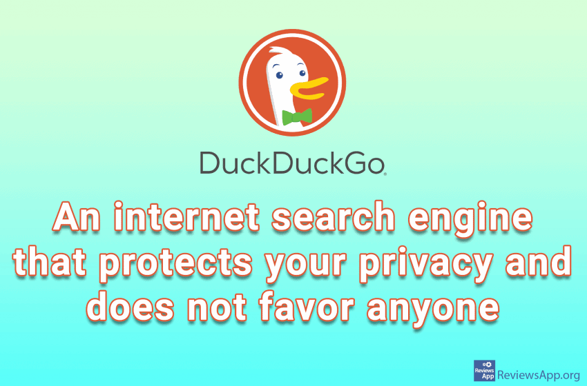  DuckDuckGo – an internet search engine that protects your privacy and does not favor anyone