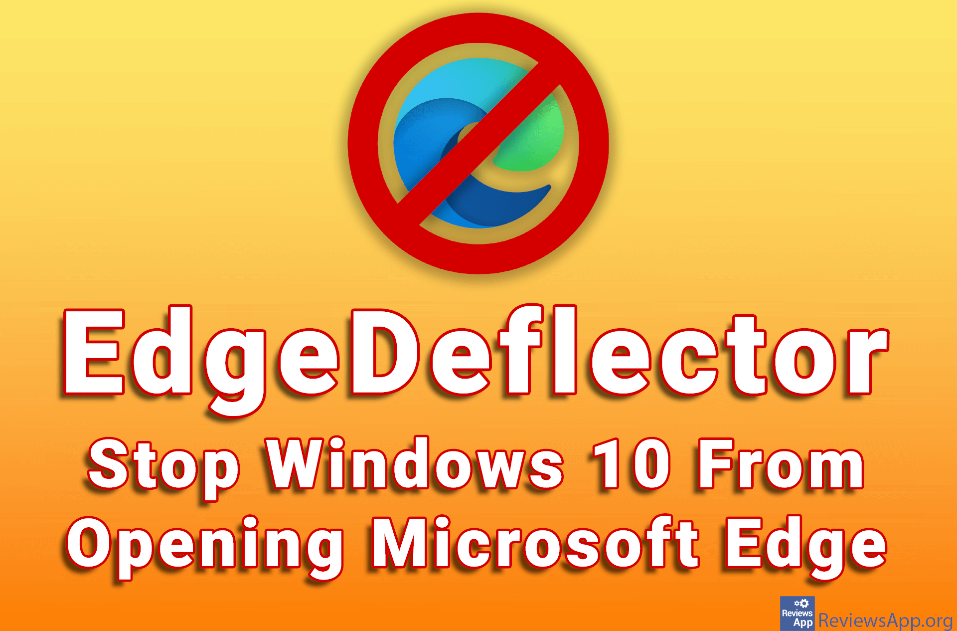 EdgeDeflector – Stop Windows 10 From Opening Microsoft Edge