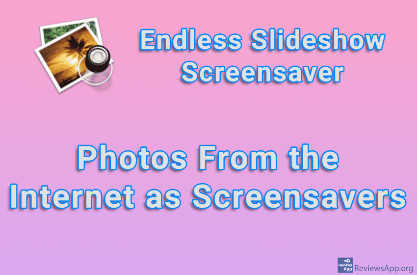  Endless Slideshow Screensaver – Photos From the Internet as Screensavers