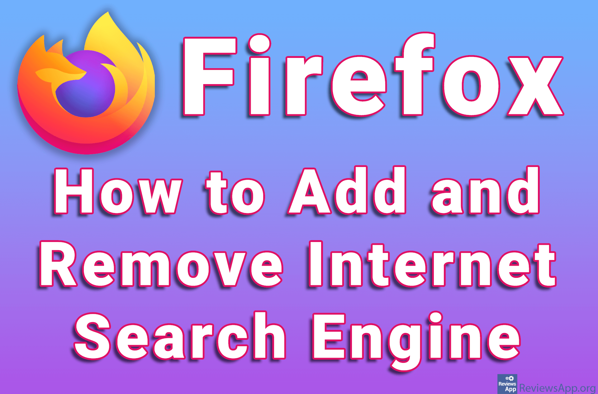 Firefox – How to Add and Remove Internet Search Engine