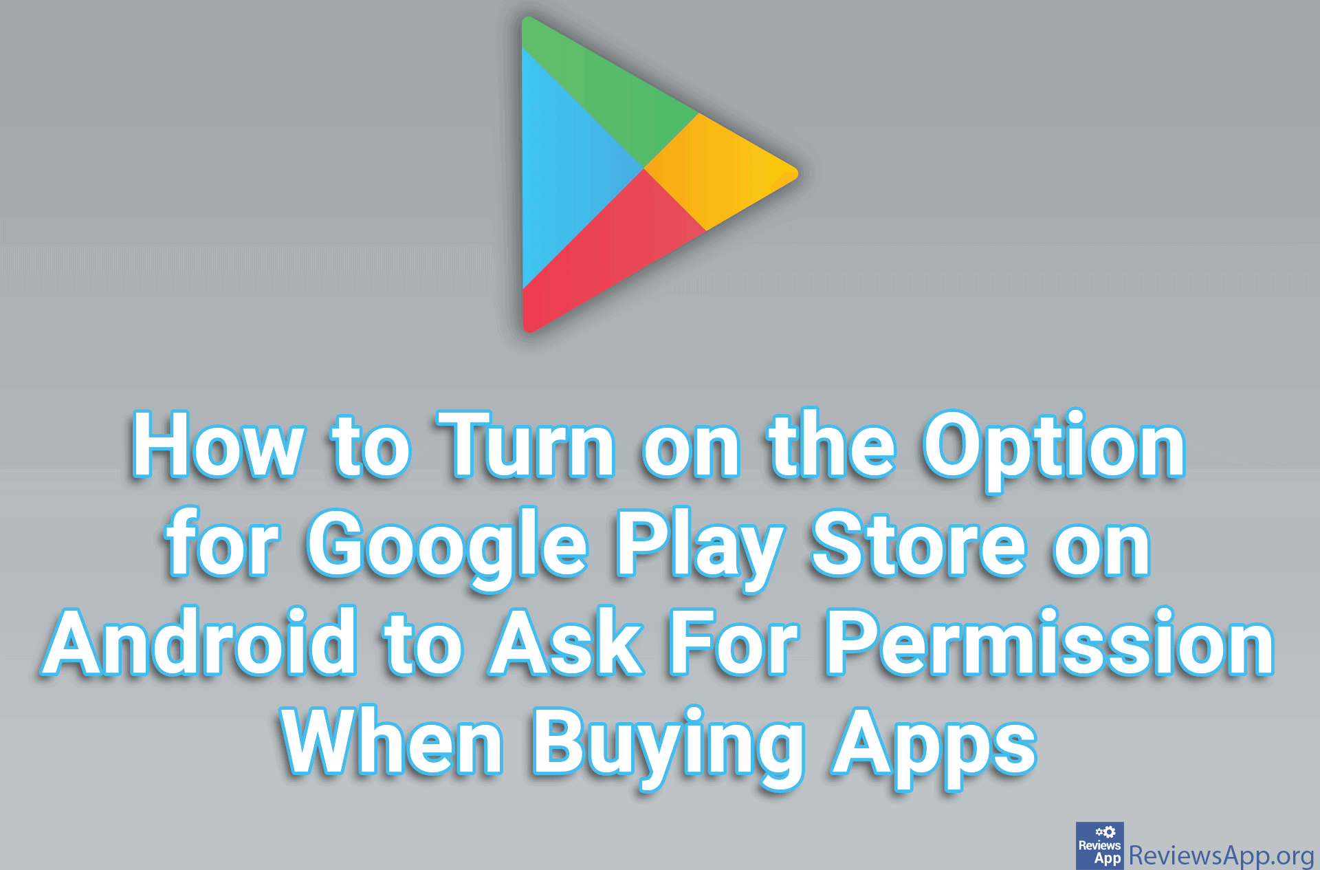 How to Turn on the Option for Google Play Store on Android to Ask For Permission When Buying Apps