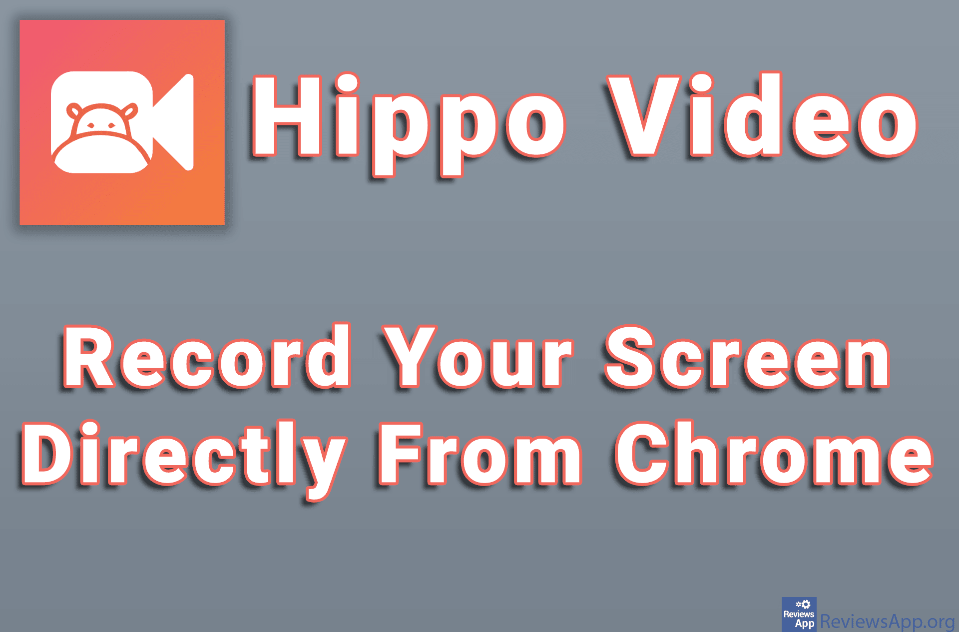 Hippo Video – Record Your Screen Directly From Chrome