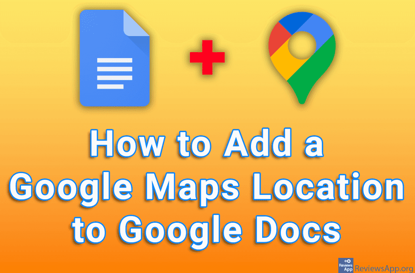 How to Add a Google Maps Location to Google Docs