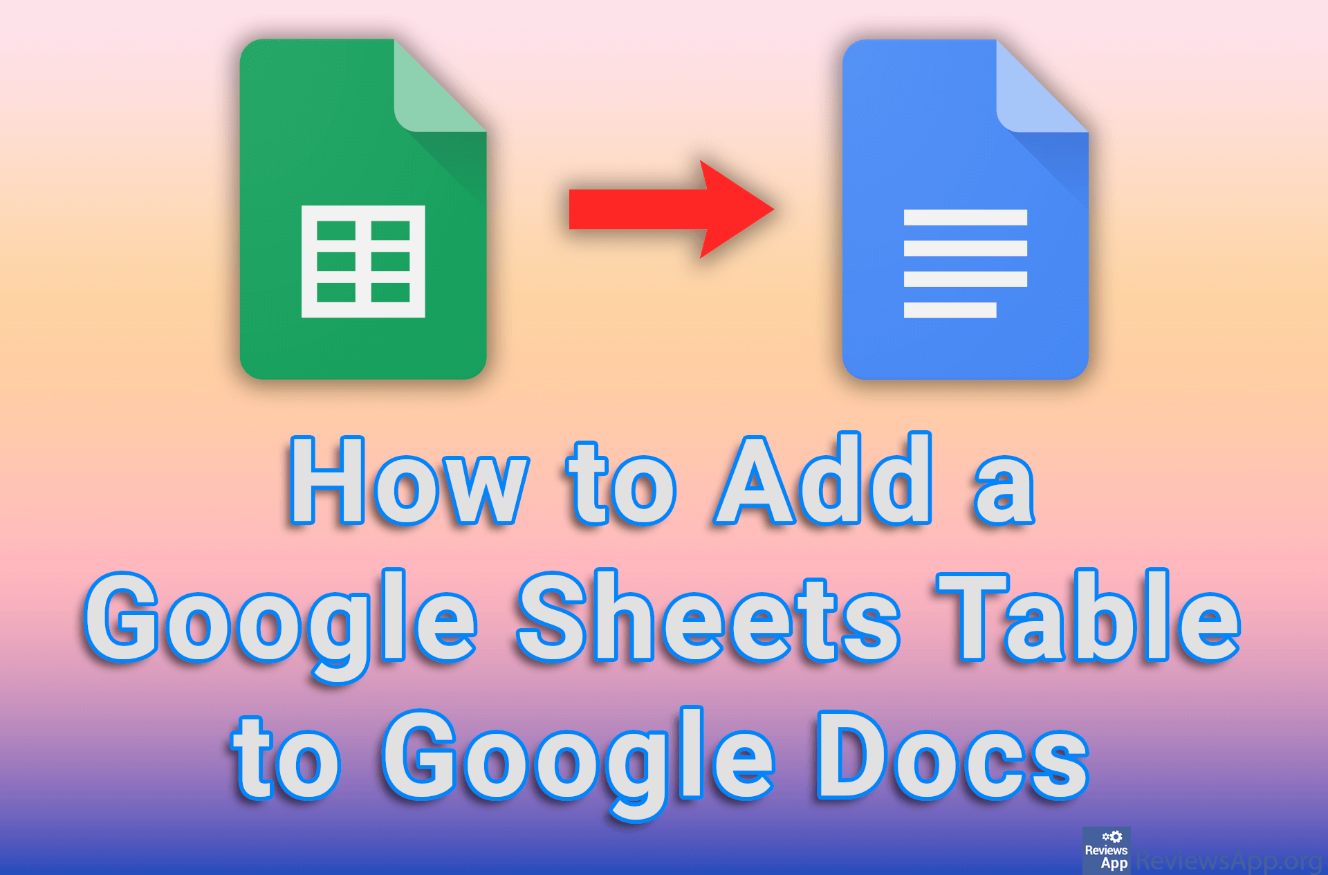 How To Add A Google Sheets Table To Google Docs Reviews App