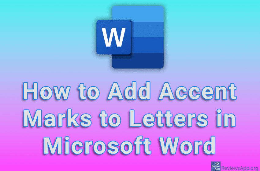 How to Add Accent Marks to Letters in Microsoft Word