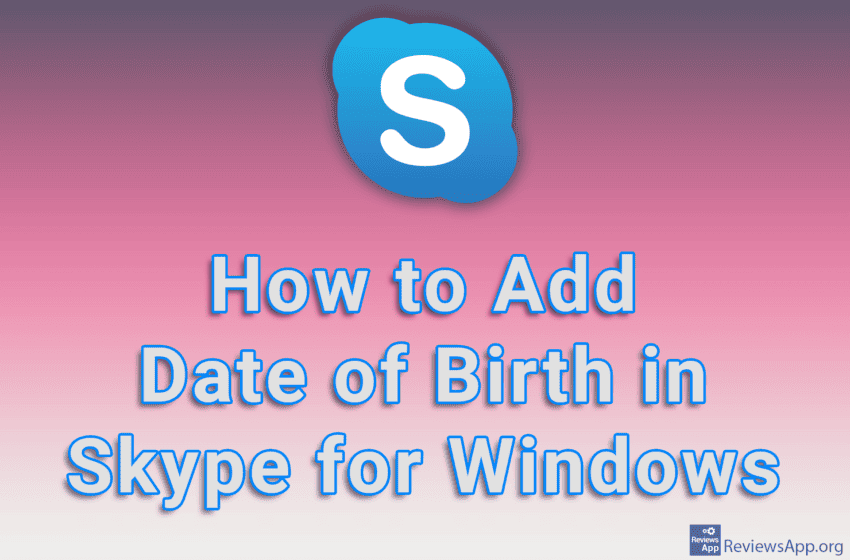  How to Add Date of Birth in Skype for Windows