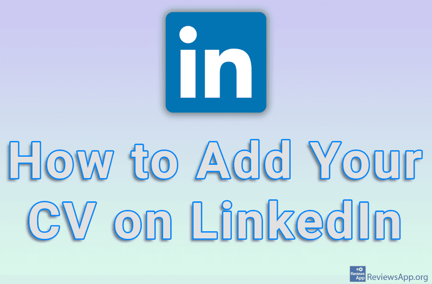 How to Add Your CV on LinkedIn