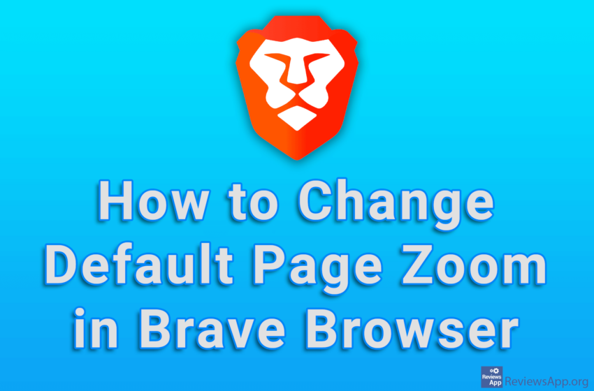  How to Change Default Page Zoom in Brave Browser