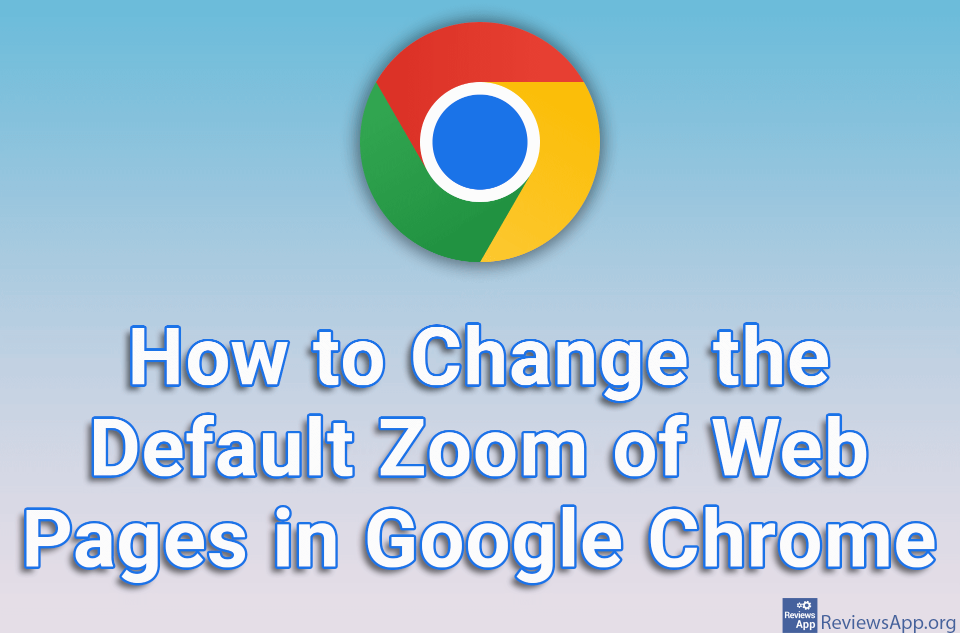 How to Change the Default Zoom of Web Pages in Google Chrome