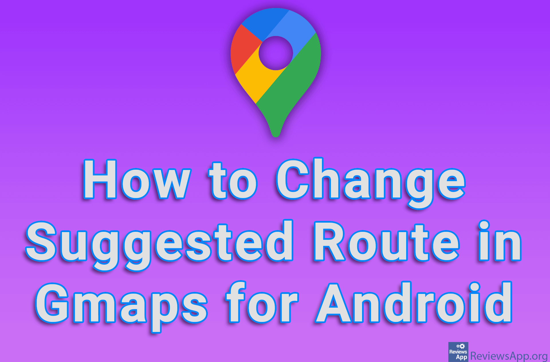 How to Change Suggested Route in Gmaps for Android