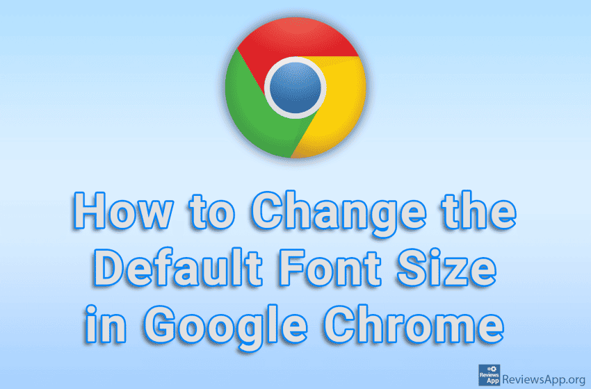  How to Change the Default Font Size in Google Chrome