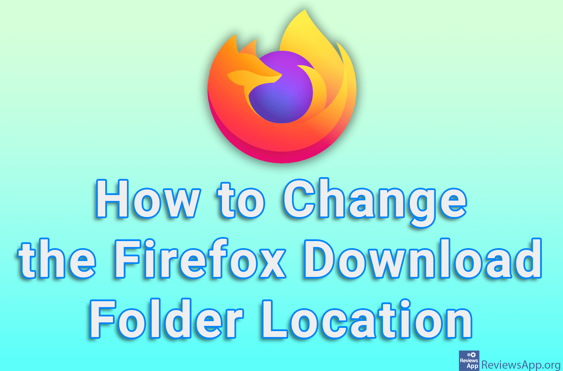 How to Change the Firefox Download Folder Location