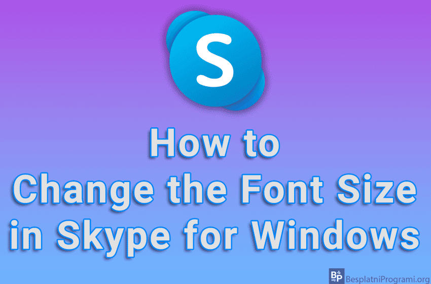 How to Change the Font Size in Skype for Windows