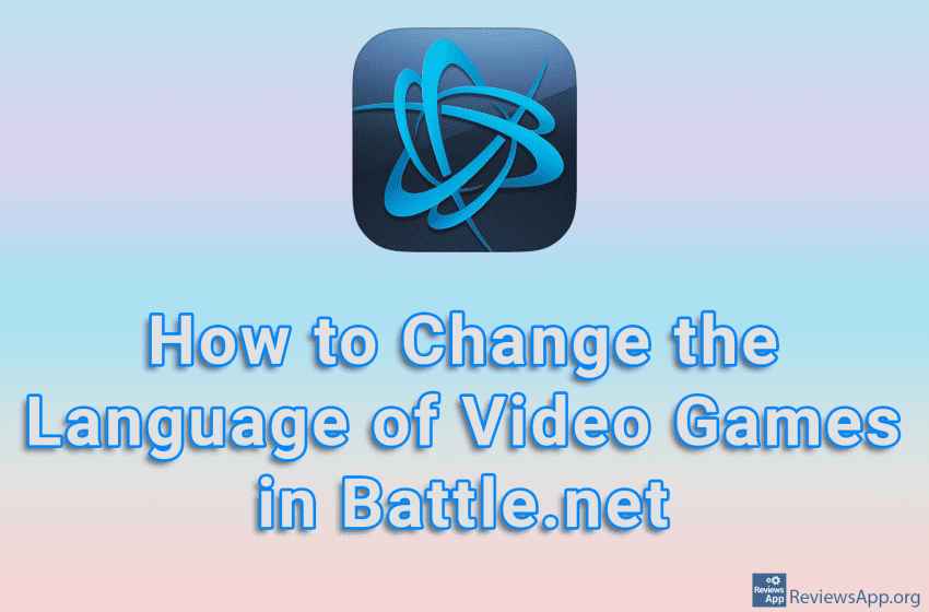 How to Change the Language of Video Games in Battle.net