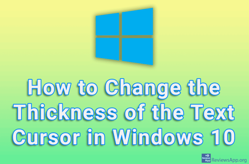 How to Change the Thickness of the Text Cursor in Windows 10