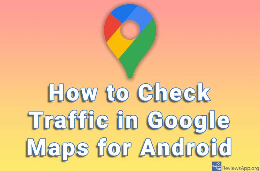 How to Check Traffic in Google Maps for Android