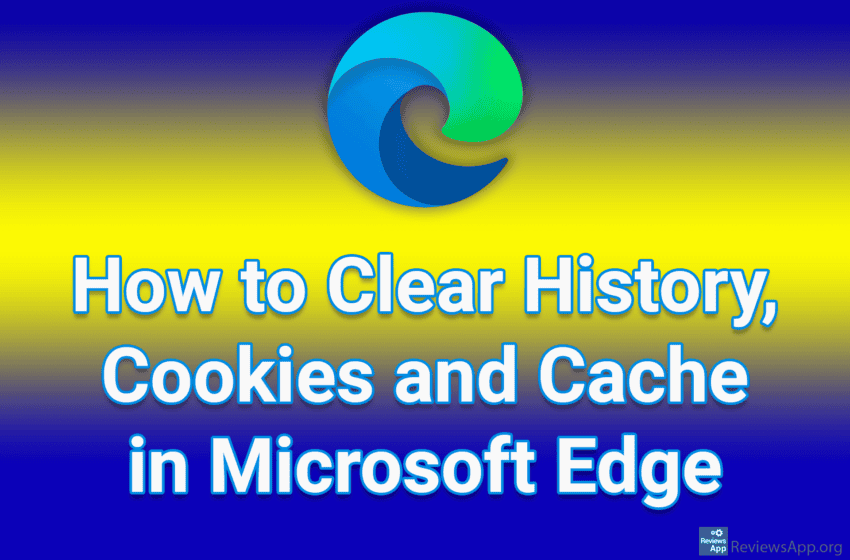 How to Clear History, Cookies and Cache in Microsoft Edge