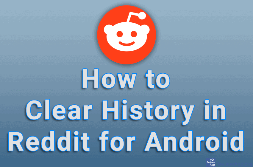 How to Clear History in Reddit for Android