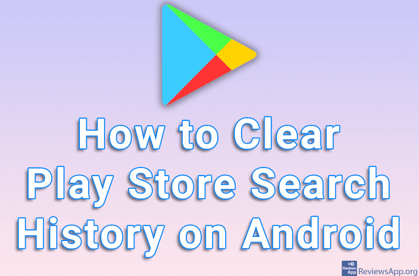 How to Clear Play Store Search History on Android