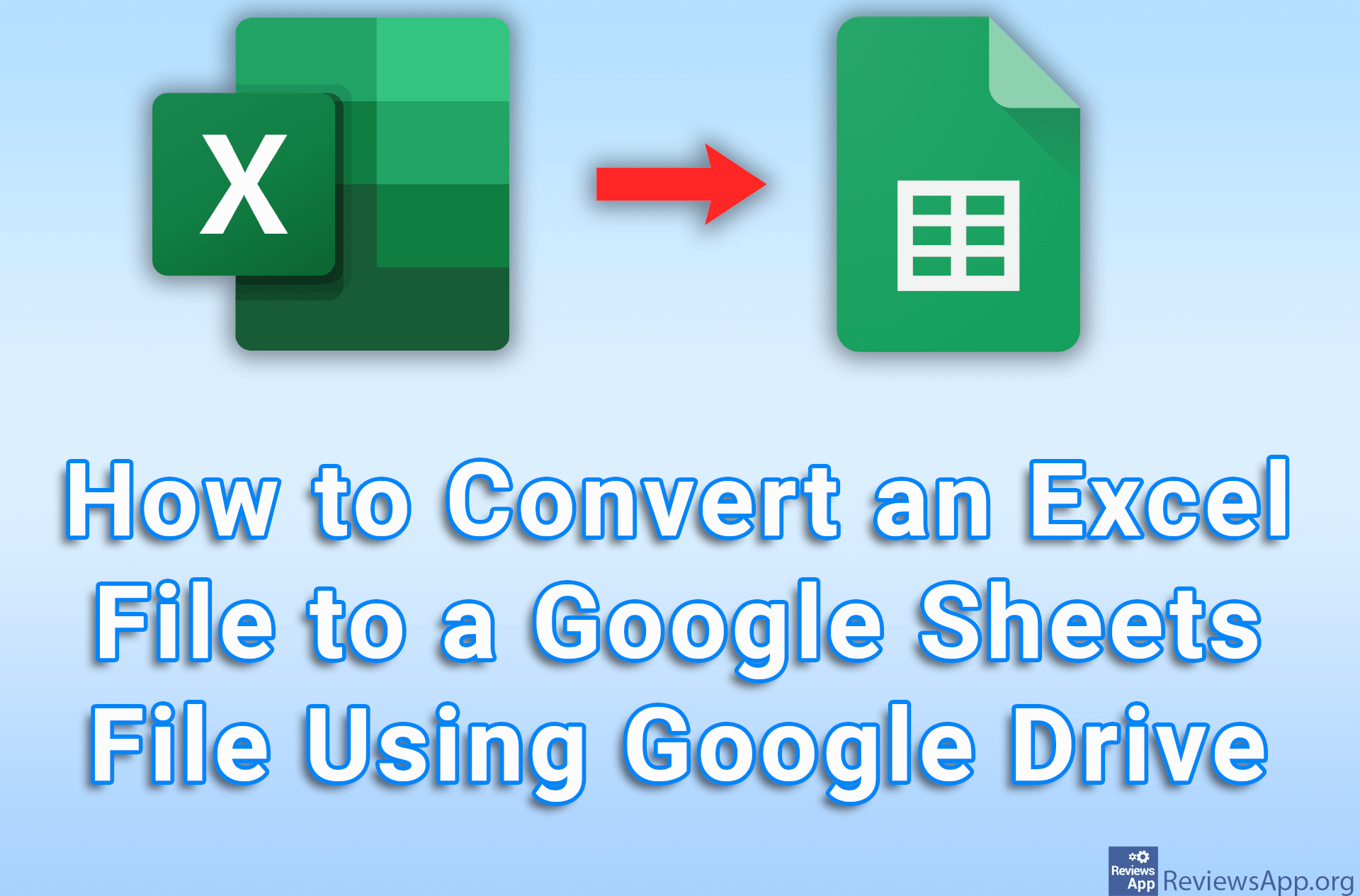 How to Convert an Excel File to a Google Sheets File Using Google Drive
