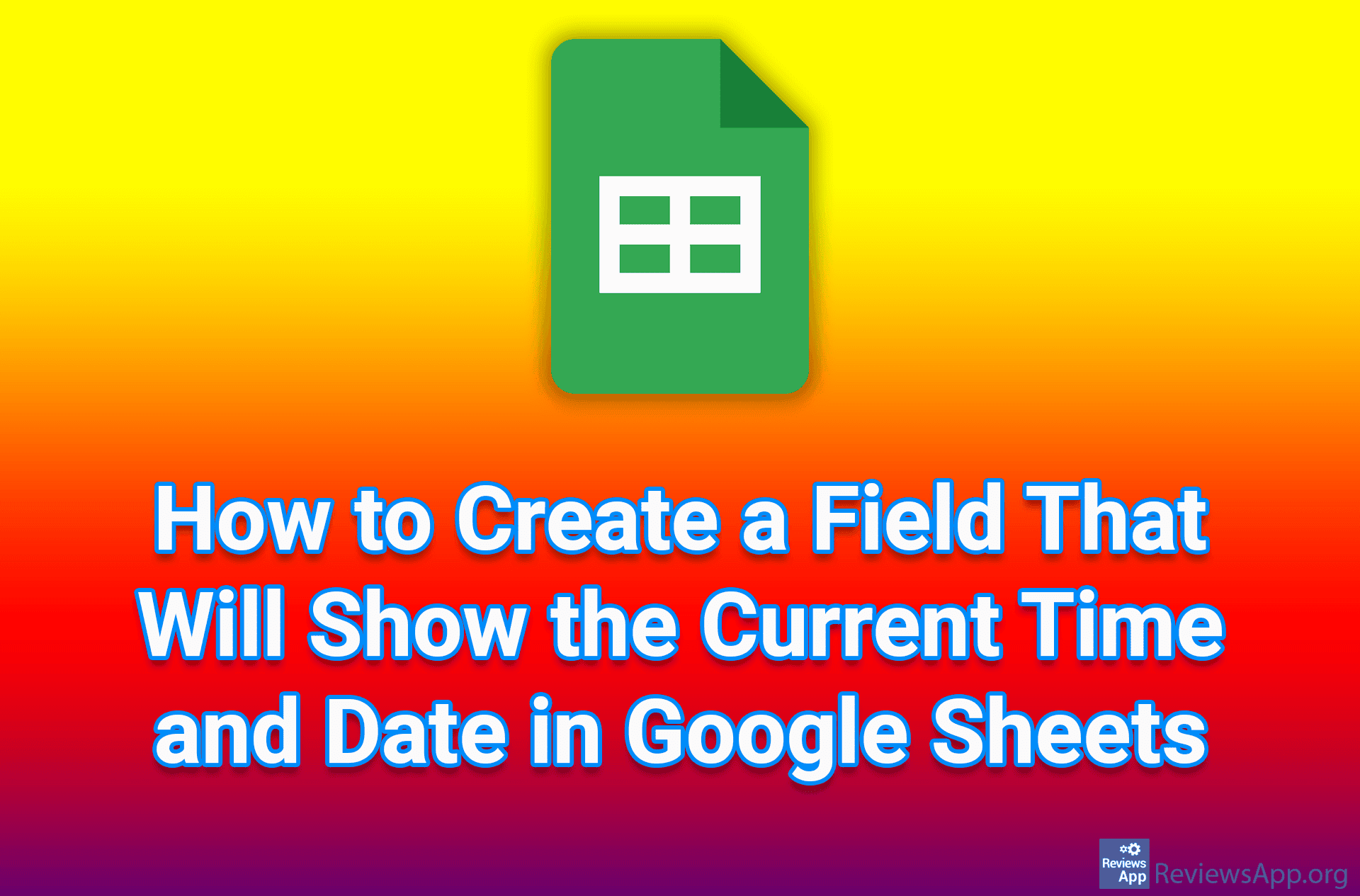 How to Create a Field That Will Show the Current Time and Date in Google Sheets