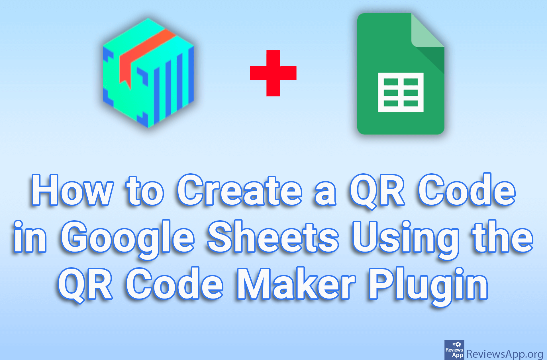 How To Create A QR Code In Google Sheets Using The QR Code Maker Plugin 