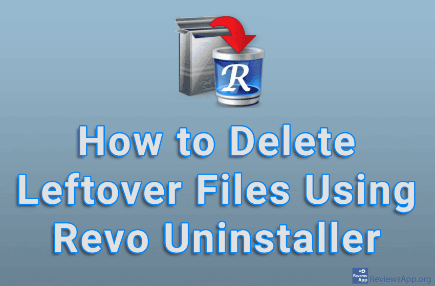  How to Delete Leftover Files Using Revo Uninstaller