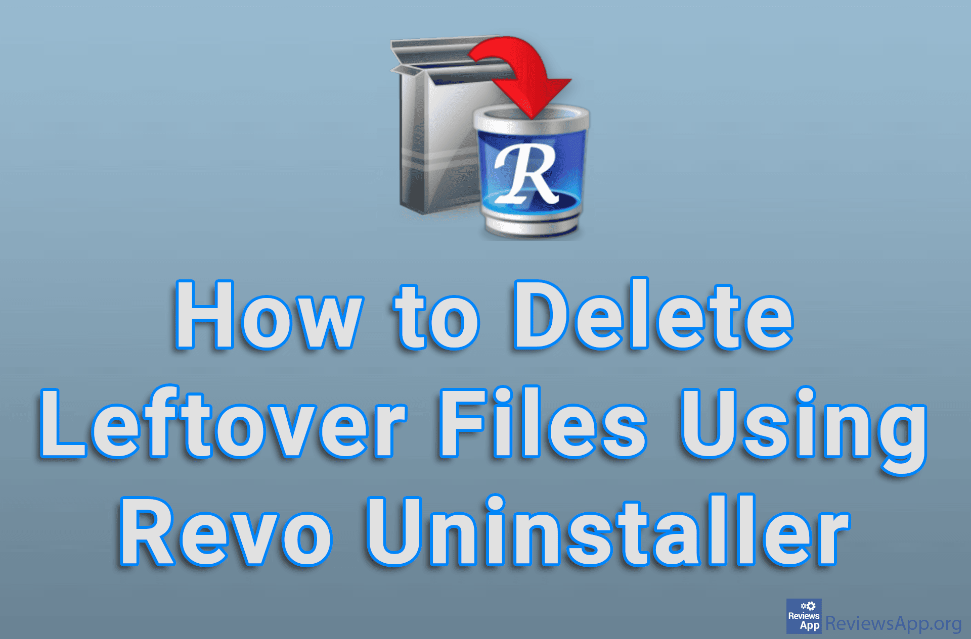 How to Delete Leftover Files Using Revo Uninstaller