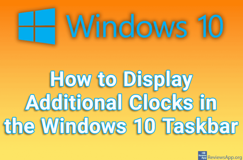  How to Display Additional Clocks in the Windows 10 Taskbar