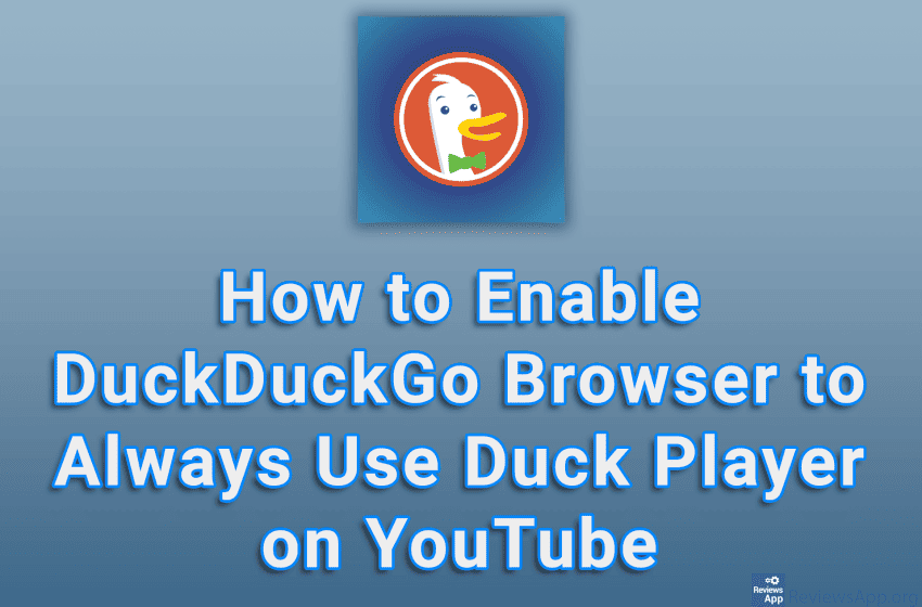 How to Enable DuckDuckGo Browser to Always Use Duck Player on YouTube