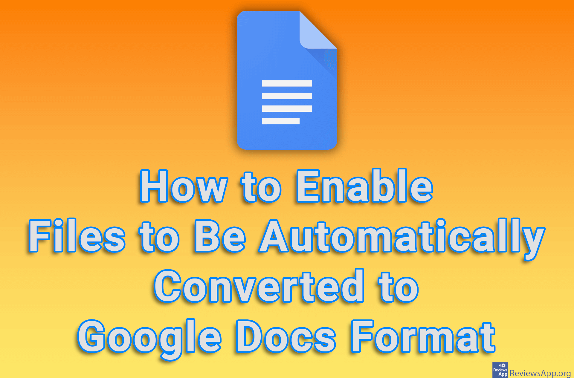 How to Enable Files to Be Automatically Converted to Google Docs Format