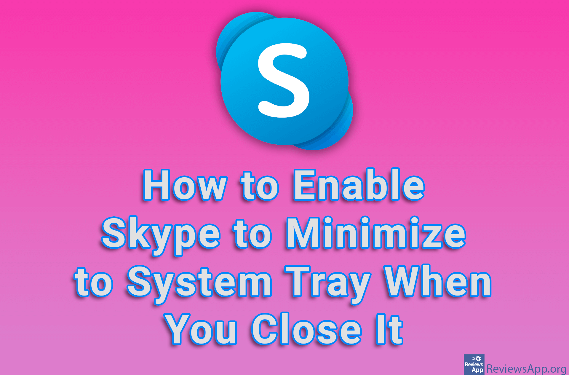 How to Enable Skype to Minimize to System Tray When You Close It
