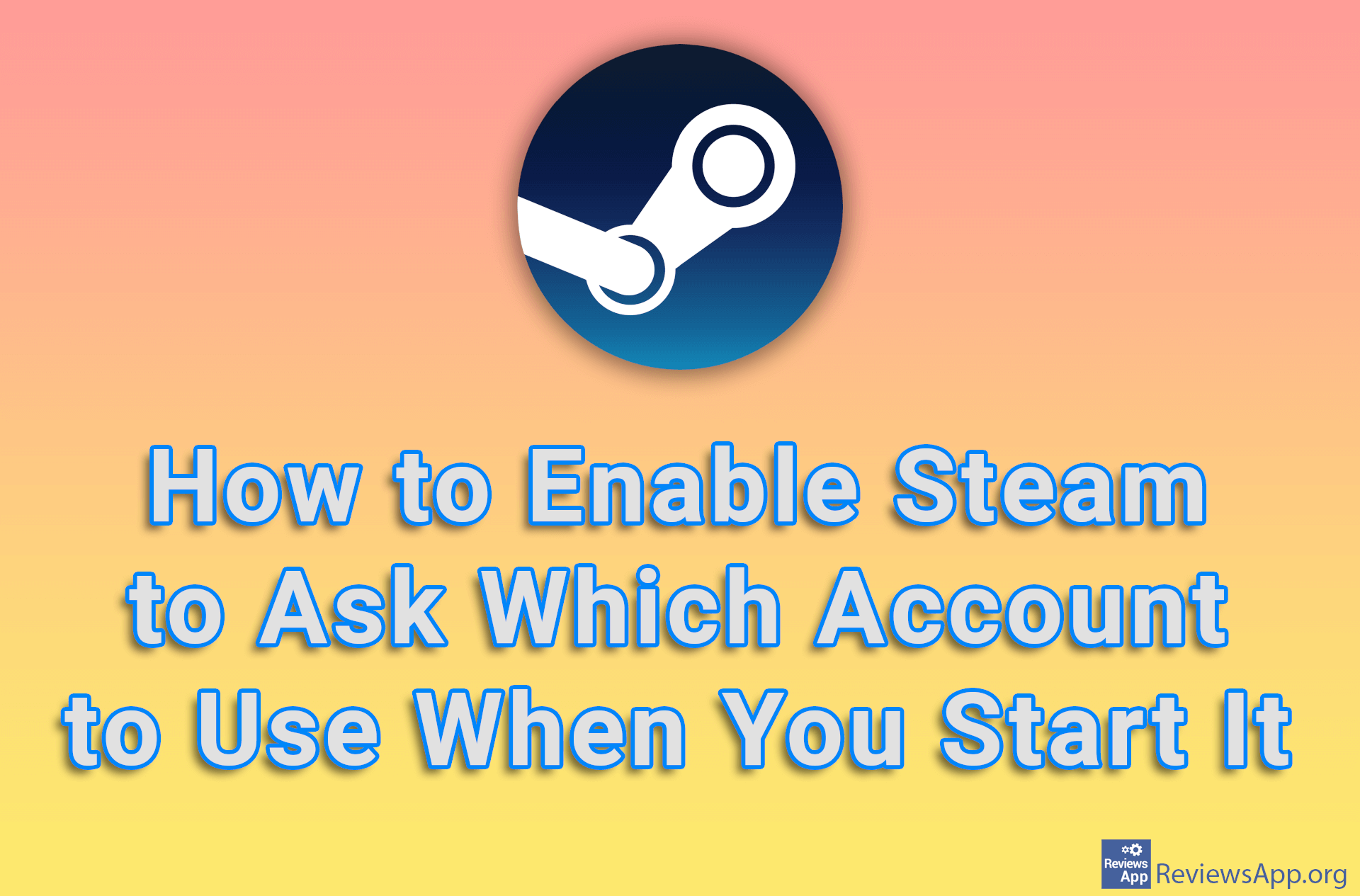 How to Enable Steam to Ask Which Account to Use When You Start It