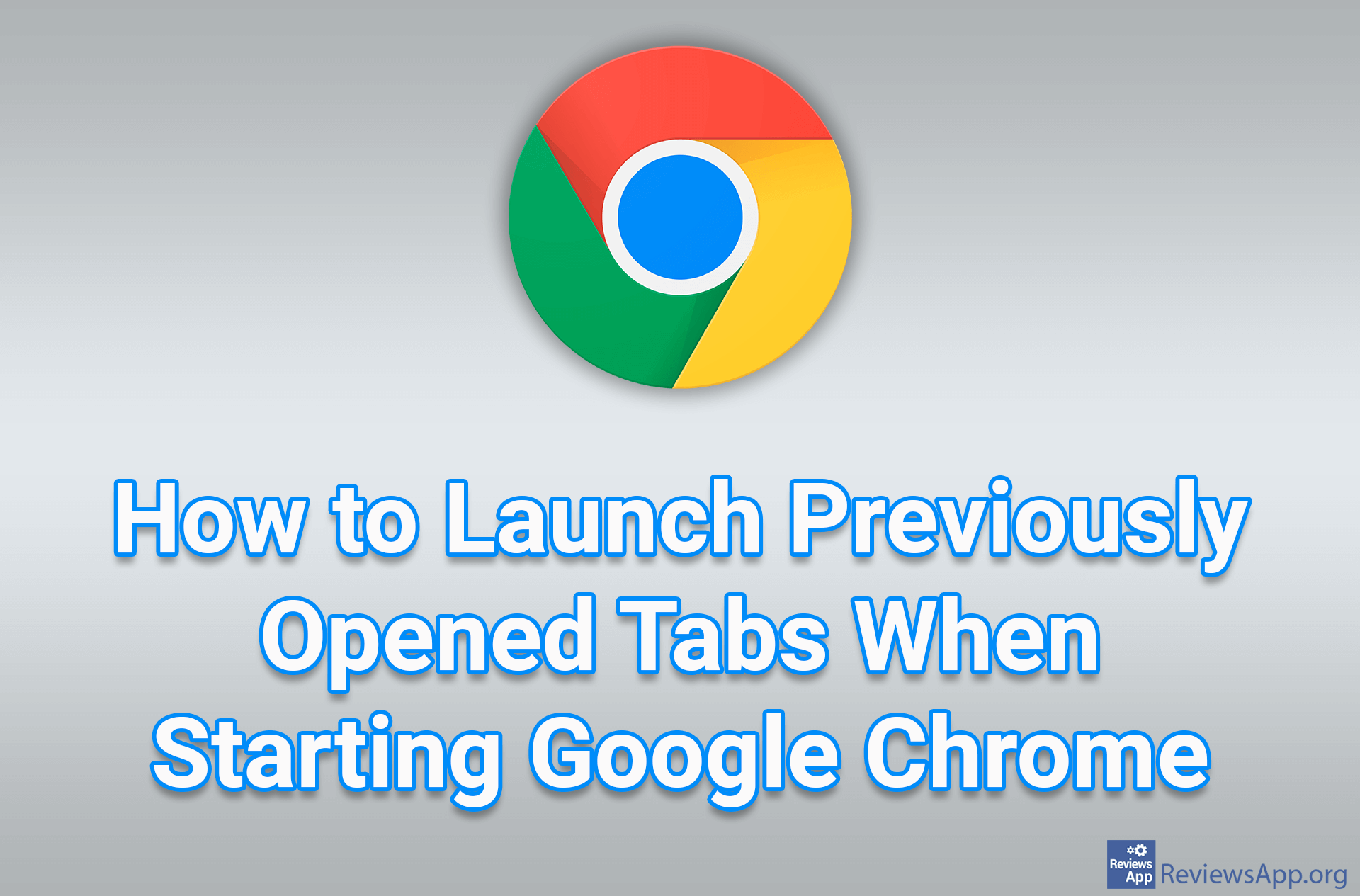 How to Launch Previously Opened Tabs When Starting Google Chrome