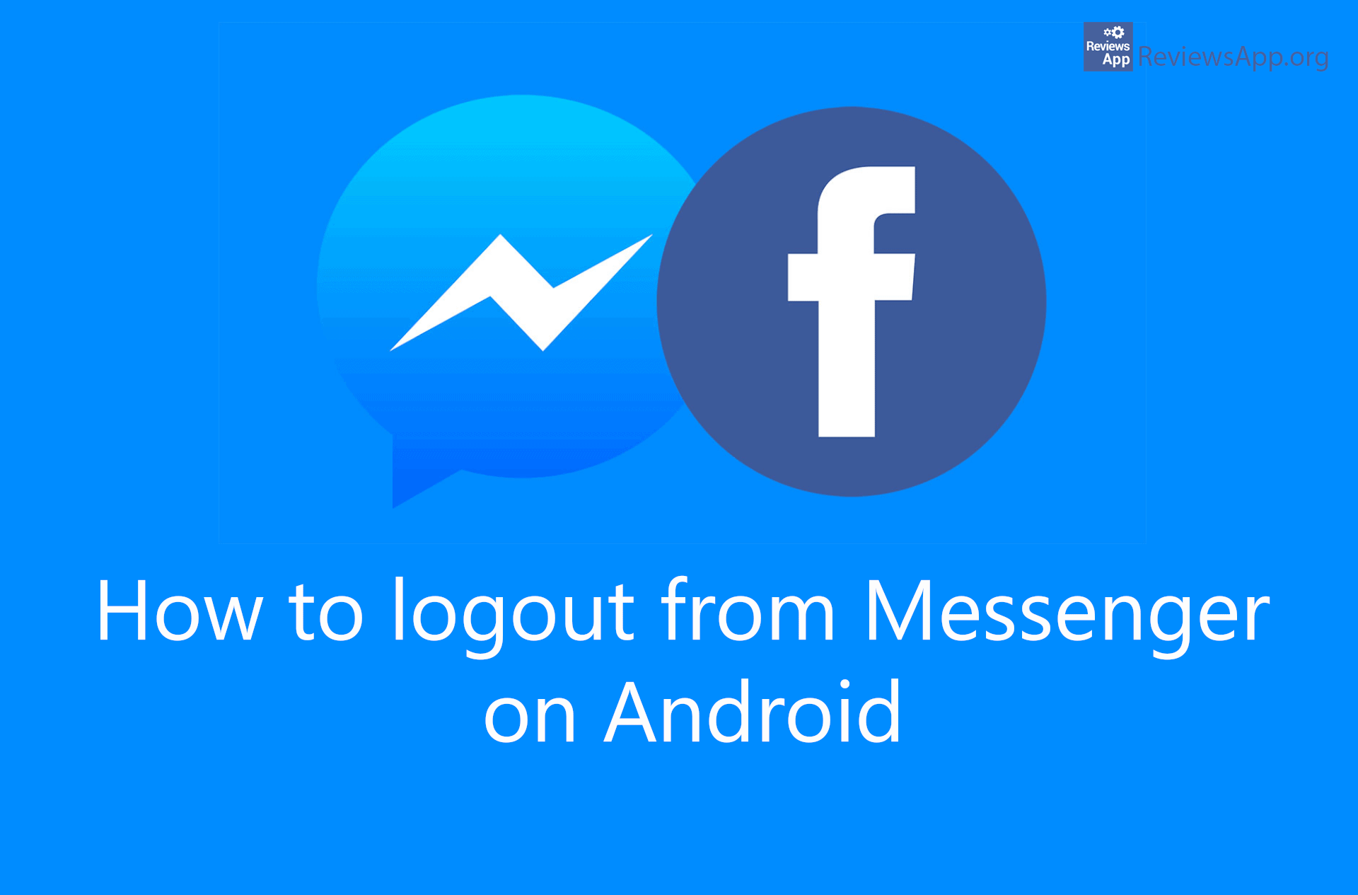 How to logout from Messenger on Android ‐ Reviews App