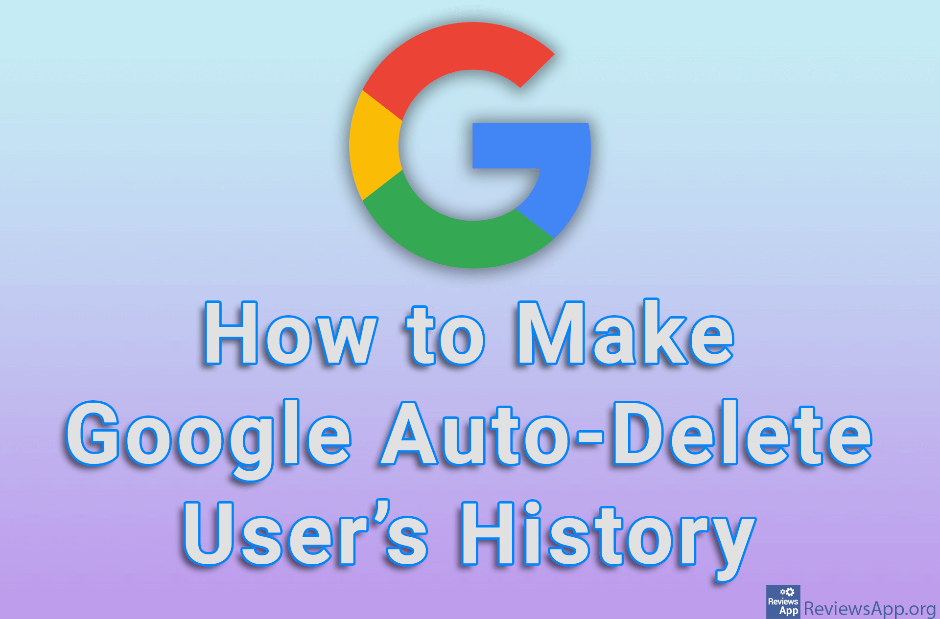 How to Make Google Auto-Delete User’s History