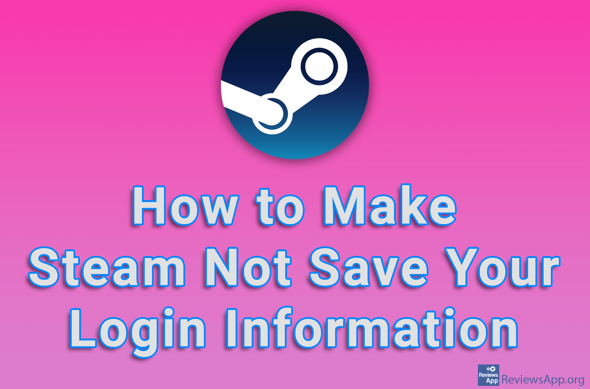 How to Make Steam Not Save Your Login Information
