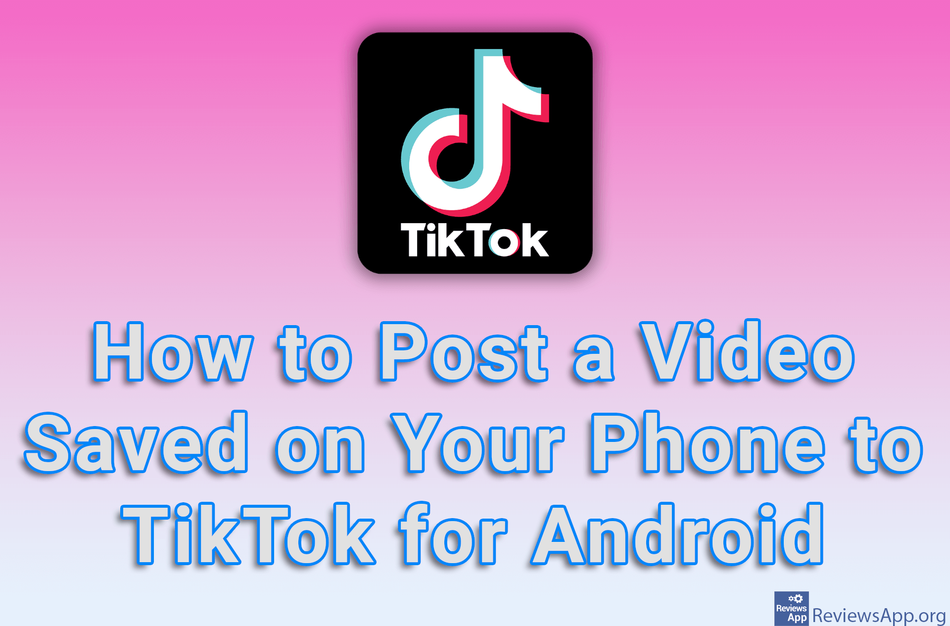 How to Post a Video Saved on Your Phone to TikTok for Android